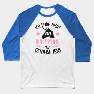 Ich leide nicht an Realitätsverlust. Ich genieße ihn Baseball T-Shirt